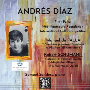 The Naumburg Recordings, 1986 First Prize Cello Competition - Andrés Díaz - Andrés Díaz