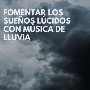 Fomentar Los Sueños Lúcidos Con Música De Lluvia Vol. 1 - Sueño Sonidos Lluvia