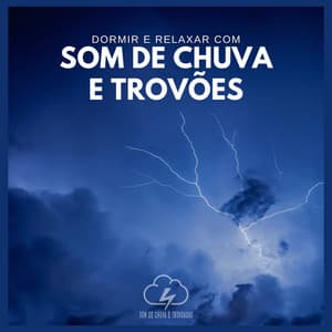 Dormir e Relaxar com Som de Chuva e Trovões - Som De Chuva e Trovoadas
