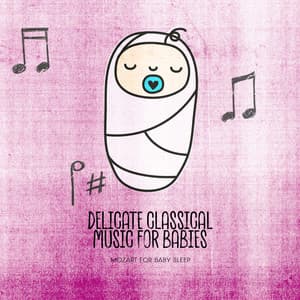 Delicate Classical Music for Babies - Mozart for Baby Sleep