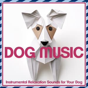 Dog Music - Instrumental Relaxation Sounds for Your Dog - Relaxmydog