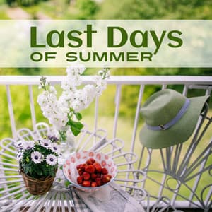 Last Days of Summer – Best Time to Relax, Chill Out Music, Beach Lounge, Rest & Chill - The Best Of Chill Out Lounge