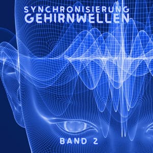 Synchronisierung Gehirnwellen: Band 2, Neuroplastizität des Gehirns, Steigerung der Gehirnleistung, Verbesserung der Intelligenz, Verbesserung des IQ, Verbesserung des Gedächtnisses - Tiefenentspannung Academy