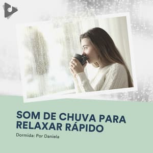 Som de Chuva para Relaxar Rápido - Dormida: Por Daniela
