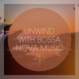 Unwind With Bossa Nova Music - Bossa Nova Latin Jazz Piano Collective