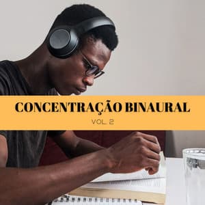 Concentração Binaural Vol. 2 - #Calmante