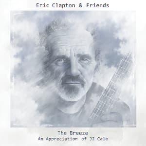 Eric Clapton & Friends: The Breeze - An Appreciation Of JJ Cale - Eric Clapton
