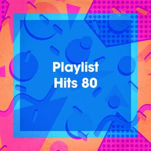 Playlist hits 80 - Tubes Top 40