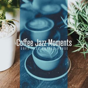 Coffee Jazz Moments - Soft Jazz Coffee House