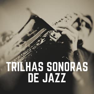 Trilhas Sonoras de Jazz - Musica Jazz Instrumental