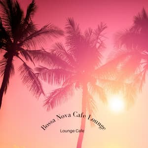 Lounge Cafe - Bossa Nova Cafe Lounge