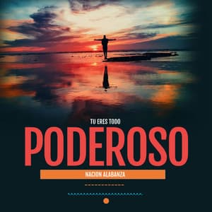 Tu Eres Todo Poderoso - Nacion Alabanza