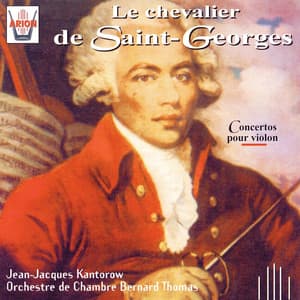 Le chevalier de Saint-Georges : Concertos pour violon - Joseph Boulogne Chevalier de Saint-Georges