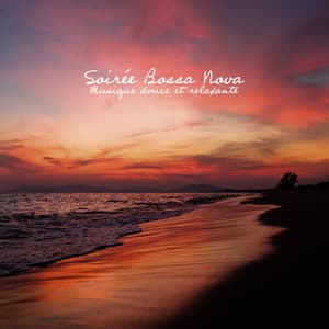 Soirée Bossa Nova: Musique douce et relaxante - Jazz instrumentale académie