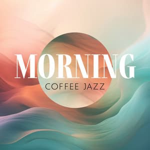 Morning Coffee Jazz: Relaxing Background & Lounge Music | Soft & Smooth Jazz, Positive Mood - Jazzy Coffee Shop