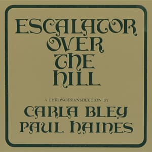 Escalator Over The Hill - A Chronotransduction By Carla Bley And Paul Haines - Carla Bley