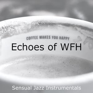Echoes of WFH - Sensual Jazz Instrumentals