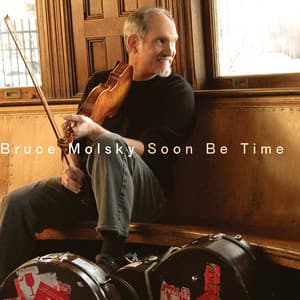 Soon Be Time - Bruce Molsky