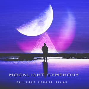 Moonlight Symphony - Chillout Lounge Piano