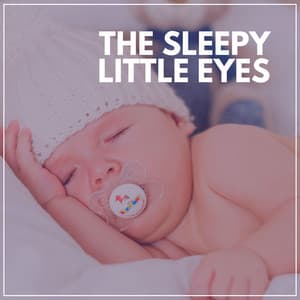The Sleepy Little Eyes - Baby Sleep Lullaby Academy