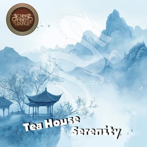 Tea House Serenity - China Ambient Lounge
