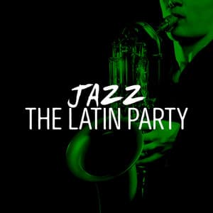 Jazz: The Latin Party - The Latin Party Allstars