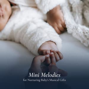 Mini Melodies for Nurturing Baby's Musical Gifts - Toddler Songs Kids