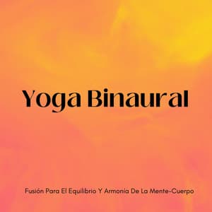 Yoga Binaural: Fusión Para El Equilibrio Y Armonía De La Mente-Cuerpo - Armonía de Reiki