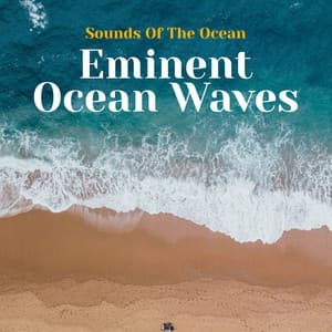 Eminent Ocean Waves - Sounds Of The Ocean