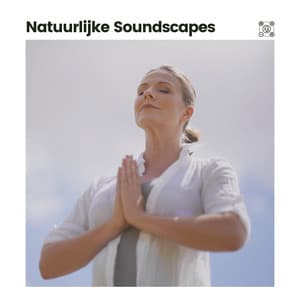 Natuurlijke Soundscapes - Rustgevende Geluiden