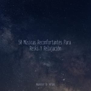 50 Músicas Reconfortantes Para Reiki Y Relajación - Canciones Para Niños