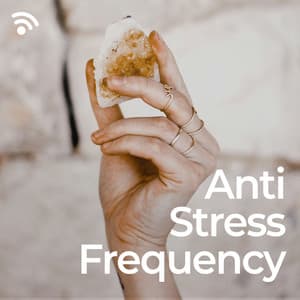 Anti Stress Frequency - Relieving Stress Music Collection