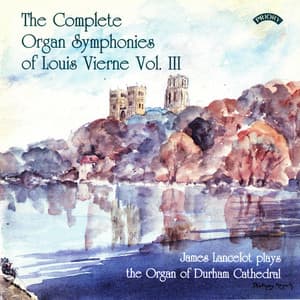 The Complete Organ Symphonies of Louis Vierne, Vol. 3 - James Lancelot