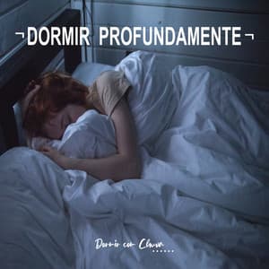¬ Dormir Profundamente ¬ - Dormir Com Chuva