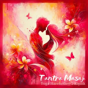 Tantra Masajı: Yoga Hareketleri 2 Kişilik, Sakral Çakra - Rahatlatıcı Müzik Terapi