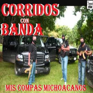 Mis Compas Michoacanos - Corridos Con Banda