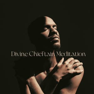 Divine Chieftain Meditation: Deep Journey with Oriental Tribe - Inner Peace Paradise