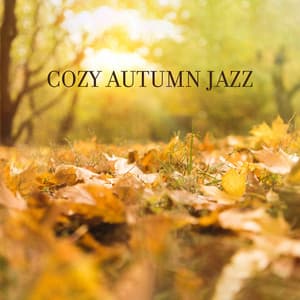 Cozy Autumn Jazz: Easy Music for Enjoying Autumnal Pleasures - Classy Saxophone Jazz Academy