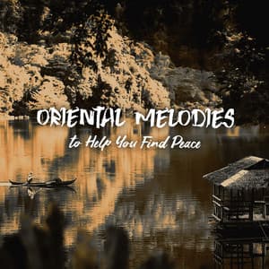Oriental Melodies to Help You Find Peace - Meditation Music Masters