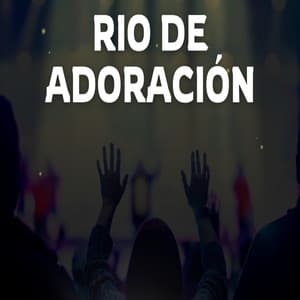 Rio De Adoracion - Pianos Celestiales
