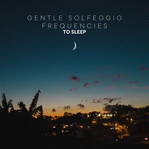Gentle Solfeggio Frequencies to Sleep - Sonidos de Armonía