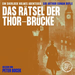 Das Rätsel der Thor-Brücke - Sherlock Holmes - Die Klassiker
