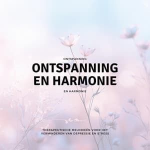 Therapeutische Melodieën voor het Verminderen van Depressie en Stress - Ontspanning en Harmonie