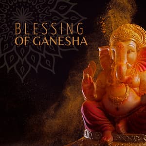 Blessing of Ganesha: Traditional Indian Music for Love, Joy & Abundance Meditation - Exotic Relax Music World