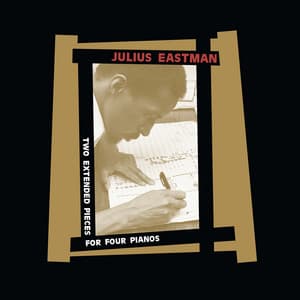 Two Extended Pieces For Four Pianos - Julius Eastman