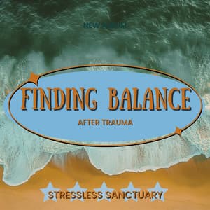 Finding Balance After Trauma - StressLess Sanctuary
