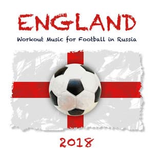 England 2018 - Workout Music for Football in Russia, Motivational Mood Music to Win the Cup! - Work Out Music