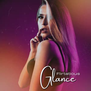 Flirtatious Glance: Sexy Chillout Mood - Sexy Relax