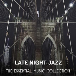 Late Night Jazz – The Essential Music Collection, Romantic Evening, Instrumental Songs, Piano Bar Mood on Manhattan - Relaxing Music Jazz Universe