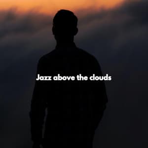 Jazz above the clouds - Soft Restaurant Jazz Playlist